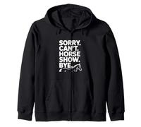 Sorry Can't Horse Show Bye Humour équestre drôle Sweat à Capuche