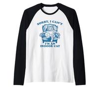 Sorry Can't I'm an Indoor Cat Manche Raglan