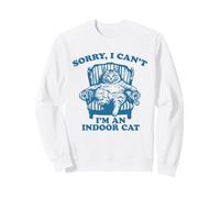 Sorry Can't I'm an Indoor Cat Sweatshirt