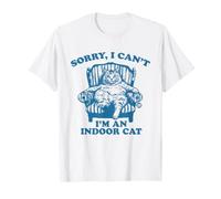 Sorry Can't I'm an Indoor Cat T-Shirt
