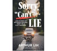 Sorry, "Can't" Is a Lie Life Stories of Decision-Making: Don’t Be a Flat Squirrel - Arthur Lih - Ballast Books - ebook (ePub) - Livre