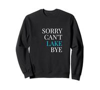Sorry Can't Lake Bye. Chemise Amusante Lake Mom Sweatshirt