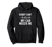 Sorry Can't My Car Needs Me - Voiture de Course Guy Muscle Car Sweat à Capuche