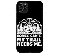 Sorry Can't My Trail Needs Me Funny Randonnée Trekking Camping Coque pour iPhone 11 Pro Max