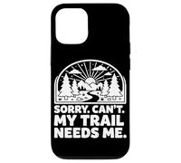 Sorry Can't My Trail Needs Me Funny Randonnée Trekking Camping Coque pour iPhone 12/12 Pro