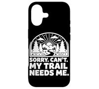 Sorry Can't My Trail Needs Me Funny Randonnée Trekking Camping Coque pour iPhone 17