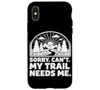 Sorry Can't My Trail Needs Me Funny Randonnée Trekking Camping Coque pour iPhone X/XS
