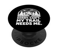 Sorry Can't My Trail Needs Me Funny Randonnée Trekking Camping PopSockets PopGrip Adhésif