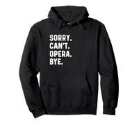 Sorry Can't Opera Bye - Sing Singer Singing Theatre Sweat à Capuche
