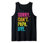 Sorry Can't Papa Bye Teacher Student Funny Grandpa Dad Débardeur