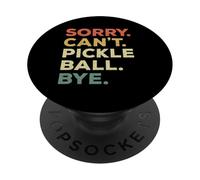 Sorry Can't Pickleball Bye Funny Player Priorités PopSockets PopGrip Adhésif