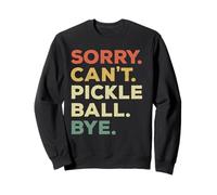Sorry Can't Pickleball Bye Funny Player Priorités Sweatshirt
