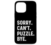 Sorry Can't Puzzle Bye - Puzzles Puzzling Hobby Piece Coque pour iPhone 13 Pro Max