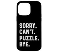 Sorry Can't Puzzle Bye - Puzzles Puzzling Hobby Piece Coque pour iPhone 14 Pro Max