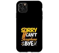 Sorry Can't Saxophone Bye Funny Saxophonist Hobby Coque pour iPhone 11 Pro Max