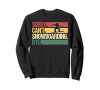 Sorry Can't Snowboarding Powder Mountain Vibes Sweatshirt