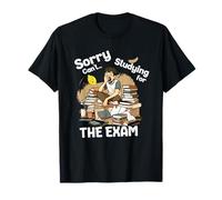 Sorry Can't Studying for The Exam Funny Student Test Take T-Shirt