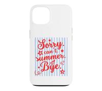 Sorry Can't Summer Bye Funny Last Day of School Teacher Tee Coque pour iPhone 13