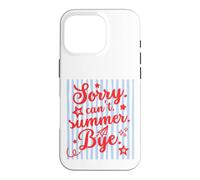 Sorry Can't Summer Bye Funny Last Day of School Teacher Tee Coque pour iPhone 16 Pro