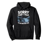 Sorry Can't Talk, I'm on Another Line. Humour de pêche Sweat à Capuche