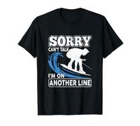 Sorry Can't Talk I'm on Another Line Wakeboard T-Shirt Graphique avec Valeur
