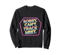 Sorry Can't Track Meet Sprint athlète des Coureurs |- Sweatshirt