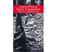 Sorry Cassandra! Warum Wir Unbelehrbar Sind