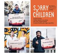 Sorry Children: Les pires excuses à donner demain à nos enfants pour avoir ravagé la planète et autant d'actions pour réagir aujourd'hui