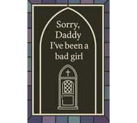 Sorry Daddy I've Been a Bad Girl: Kinky Confessional