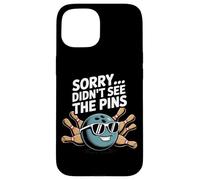 Sorry Didn't See The Pins Design Bowling Amateur et Bowling Coque pour iPhone 15