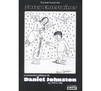 Sorry Entertainer La production artistique de Daniel Johnston de 1979 à 1986