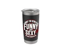 Sorry for Being So Funny and Sexy IDK What's Wrong with Me Gobelet isotherme en acier inoxydable double paroi