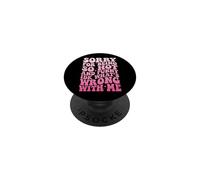 Sorry for Being So Hot and Funny IDK What's Wrong with Me PopSockets PopGrip Adhésif
