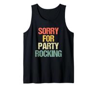 Sorry for Party Rocking - Rétro Fun Saying Sarcastic Novelty Débardeur