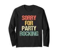 Sorry for Party Rocking - Rétro Fun Saying Sarcastic Novelty Manche Longue