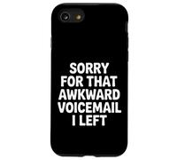Sorry for That Awkward Voicemail I Left - Coque pour iPhone SE (2020) / 7/8