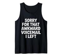 Sorry for That Awkward Voicemail I Left - Débardeur