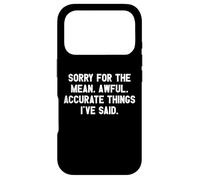 Sorry for The Mean, Awful, Accurate Things I've Said Coque pour iPhone 17 Pro