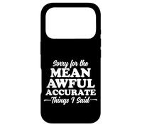 Sorry for The Mean Awful Precise Things I Said Dark Coque pour iPhone 17 Pro