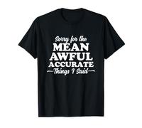 Sorry for The Mean Awful Precise Things I Said Dark T-Shirt