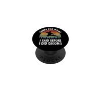 « Sorry for What I Said Before I Did Qigong! » Inscription Amusante PopSockets PopGrip Adhésif