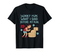 Sorry For What I Said Before My Run Funny Running T-Shirt