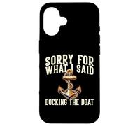 Sorry for What I Said Docking The Boat Boating Citation Coque pour iPhone 16