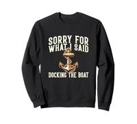 Sorry for What I Said Docking The Boat Boating Citation Sweatshirt