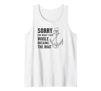 Sorry for What I Said While Docking The Boat Funny Sayings Débardeur