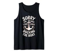Sorry For What I Said While Docking The Boat Humour Nautique Débardeur