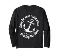 Sorry For What I Said While Docking The Boat Humour Nautique Manche Longue