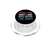 Sorry for What I Said While Docking The Boat PopSockets PopGrip pour MagSafe