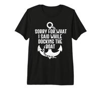 Sorry for What I Said While Docking The Boat T-Shirt Haut de Gamme