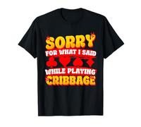 Sorry for What I Said While Playing Cribbage T-Shirt